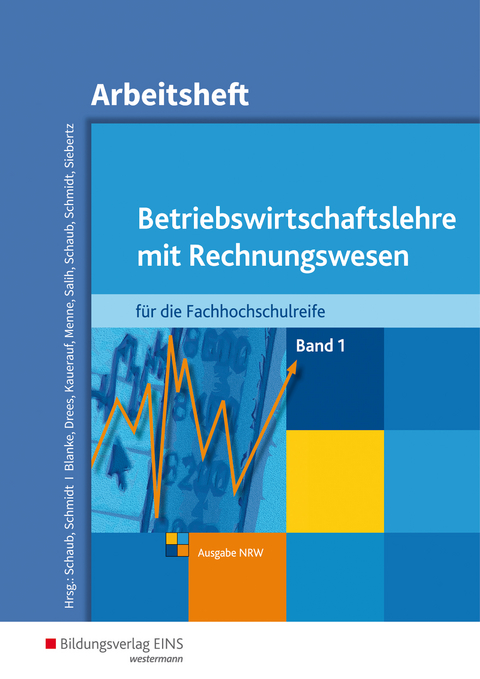 Betriebswirtschaftslehre mit Rechnungswesen / Betriebswirtschaftslehre mit Rechnungswesen f&uuml;r die Fachhochschulreife - Ausgabe Nordrhein-Westfalen - Robert Blanke, Marion Drees, Nils Kauerauf, J&ouml;rn Menne, Ralf Salih, Ingo Schaub, Christian Schmidt, Sarah-Katharina Siebertz