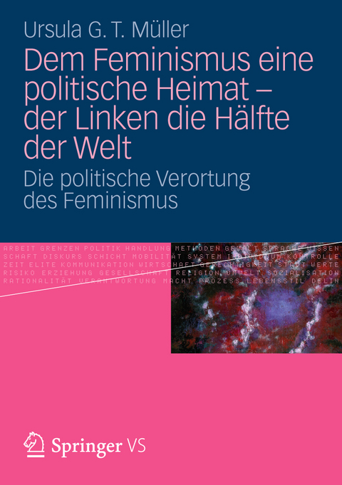 Dem Feminismus eine politische Heimat - der Linken die H&auml;lfte der Welt - Ursula G. T. M&uuml;ller