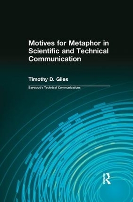 Motives for Metaphor in Scientific and Technical Communication - Timothy Giles, Charles Sides