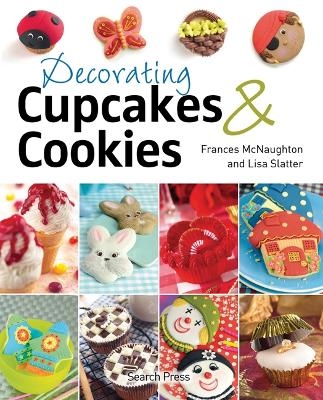 Decorating Cupcakes & Cookies - Frances McNaughton, Lisa Slatter