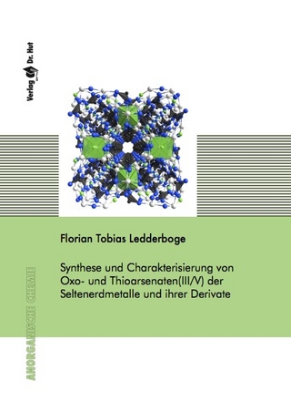 Synthese und Charakterisierung von Oxo- und Thioarsenaten(III/V) der Seltenerdmetalle und ihrer Derivate