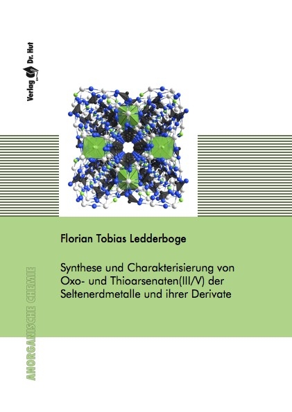 Synthese und Charakterisierung von Oxo- und Thioarsenaten(III/V) der Seltenerdmetalle und ihrer Derivate - Florian Tobias Ledderboge