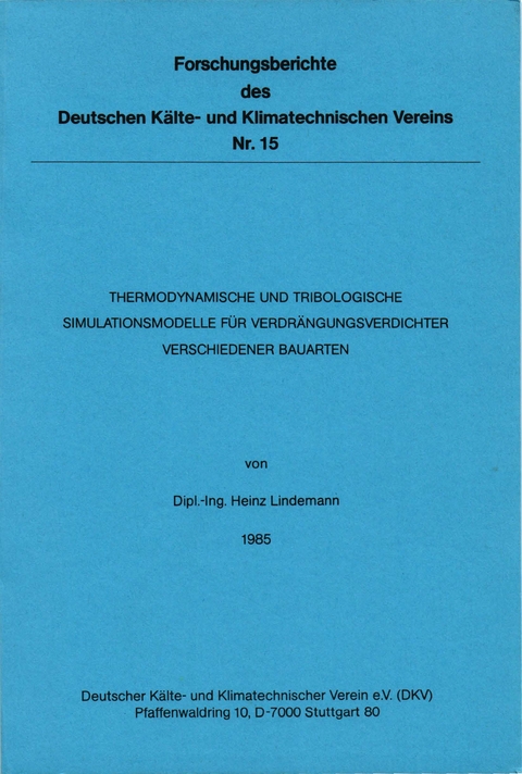 Thermodynamische und tribologische Simulationsmodelle f&uuml;r Verdr&auml;ngungsverdichter verschiedener Bauarten