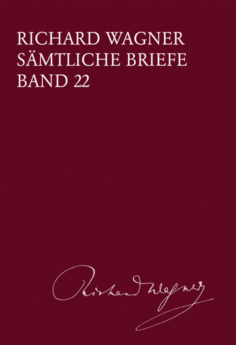 Richard Wagner S&auml;mtliche Briefe / S&auml;mtliche Briefe Band 22 - Richard Wagner
