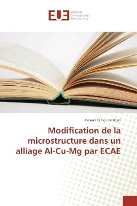 Modification de la microstructure dans un alliage Al-Cu-Mg par ECAE - Hassan El Houcin Ktari