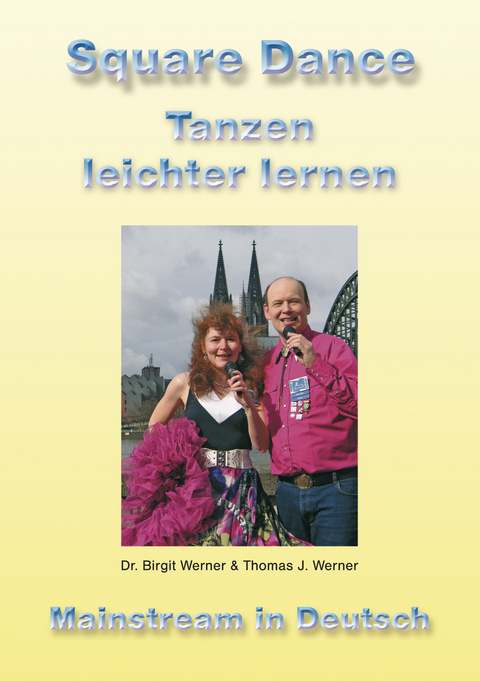 Square Dance - Tanzen leichter lernen - Birgit Werner, Thomas J Werner