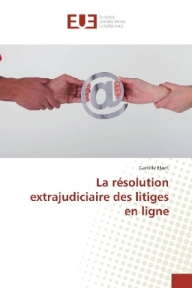 La r&eacute;solution extrajudiciaire des litiges en ligne - Camille Ebert