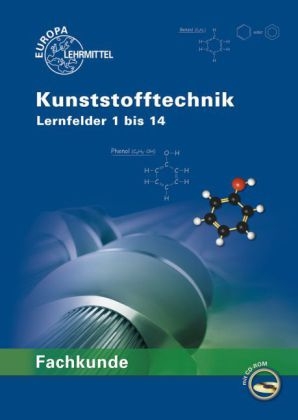 Fachkunde Kunststofftechnik - Hartmut Fritsche, Cornelia Fritsche, J&ouml;rg Kolbinger, Karl-Heinz K&uuml;spert, Gerhard Lindenblatt, Dietmar Morgner, Thomas Paus, Albrecht Schmidt, Frank Schwarze