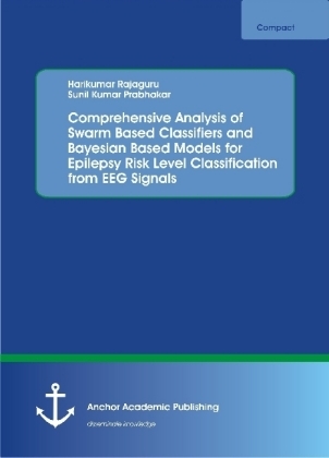 Comprehensive Analysis of Swarm Based Classifiers and Bayesian Based Models for Epilepsy Risk Level Classification from EEG Signals - Harikumar Rajaguru, Sunil Kumar Prabhakar