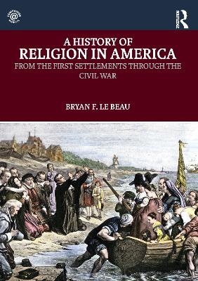 A History of Religion in America - Bryan Le Beau