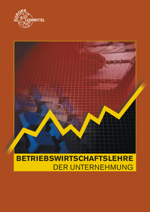 Betriebswirtschaftslehre der Unternehmung - Stefan Felsch, Raimund Fr&uuml;hbauer, Johannes Krohn, Stefan Kurtenbach, J&uuml;rgen M&uuml;ller, Klaus-J&uuml;rgen Richtsteiger, Martin Rupp