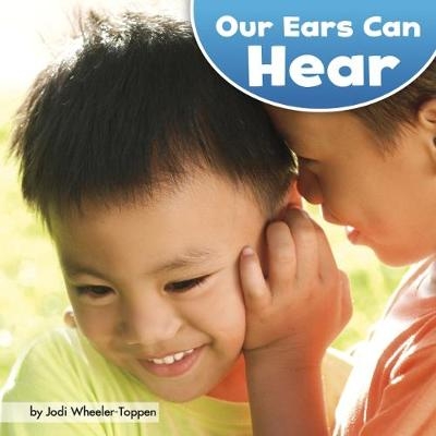 Our Ears Can Hear - Jodi Lyn Wheeler-Toppen