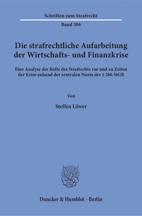 Die strafrechtliche Aufarbeitung der Wirtschafts- und Finanzkrise. - Steffen L&ouml;wer
