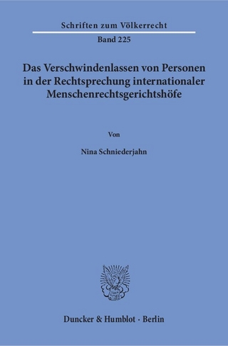 Das Verschwindenlassen von Personen in der Rechtsprechung internationaler Menschenrechtsgerichtshöfe.
