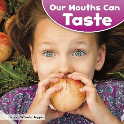 Our Mouths Can Taste - Jodi Lyn Wheeler-Toppen