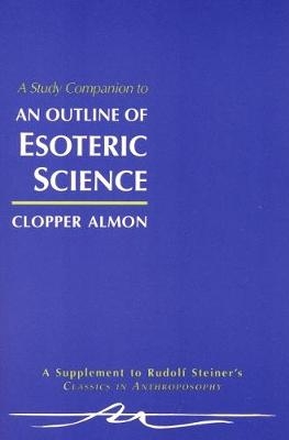 A Study Companion to "Outline of Esoteric Science" - Clopper Almon
