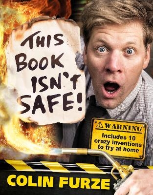 Colin Furze: This Book Isn't Safe! - Colin Furze