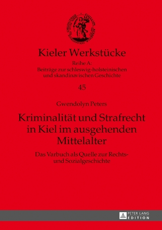 Kriminalität und Strafrecht in Kiel im ausgehenden Mittelalter