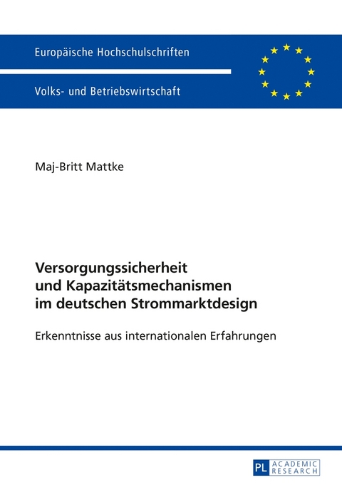 Versorgungssicherheit und Kapazit&auml;tsmechanismen im deutschen Strommarktdesign - Maj-Britt Mattke