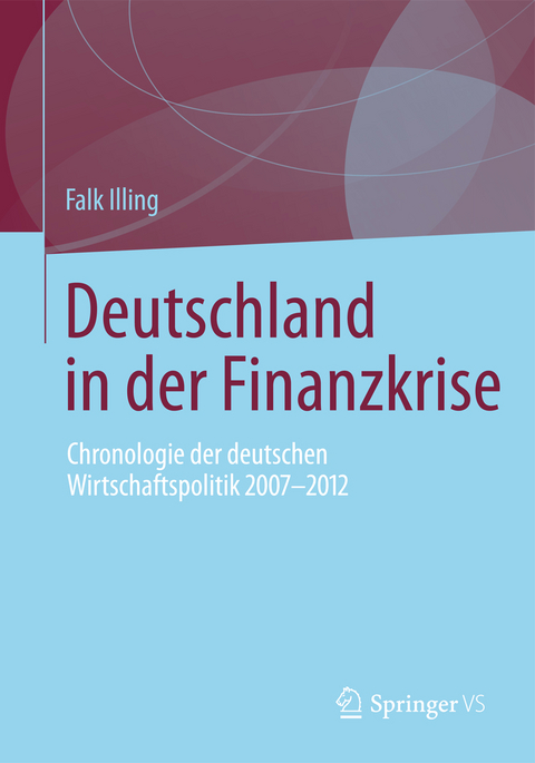 Deutschland in der Finanzkrise - Falk Illing