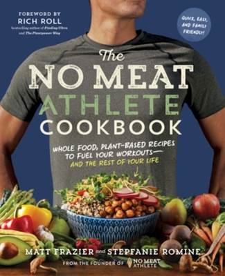 The No Meat Athlete Cookbook - Matt Frazier, Stepfanie Romine