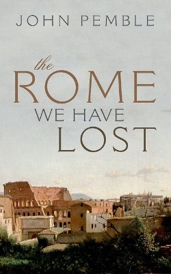 The Rome We Have Lost - John Pemble