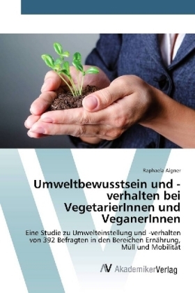 Umweltbewusstsein und -verhalten bei VegetarierInnen und VeganerInnen