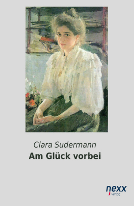 Am Gl&uuml;ck vorbei - Clara Sudermann