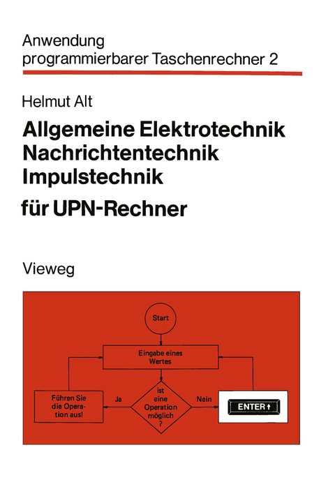 Allgemeine Elektrotechnik, Nachrichtentechnik, Impulstechnik f&uuml;r UPN-Rechner - Helmut Alt
