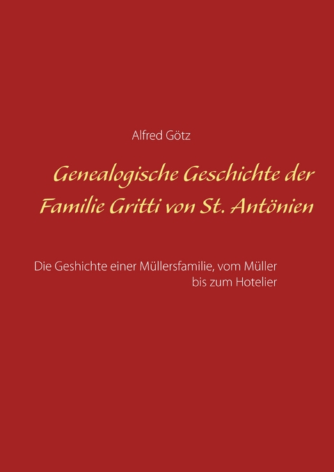 Genealogische Geschichte der Familie Gritti von St. Ant&ouml;nien - Alfred G&ouml;tz