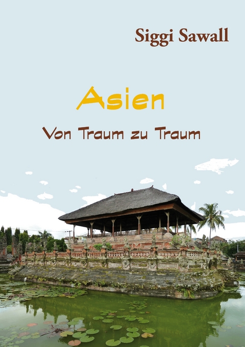 Asien - Von Traum zu Traum - Siggi Sawall