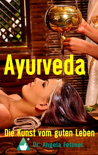 Ayurveda - Die Kunst vom guten Leben