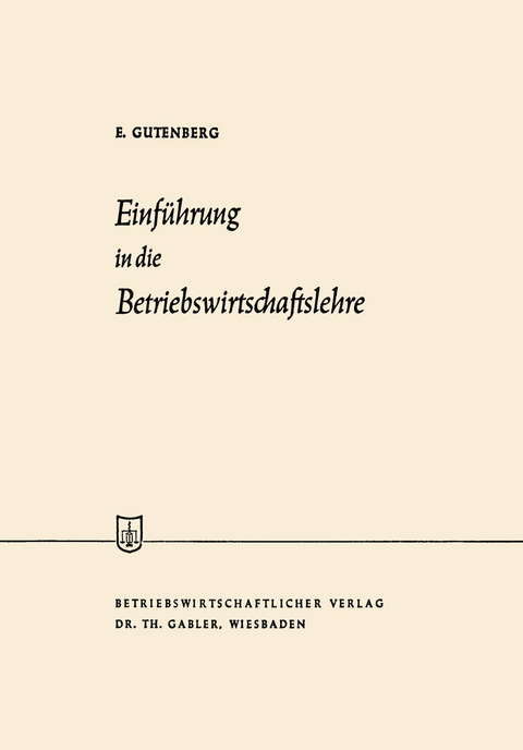 Einf&uuml;hrung in die Betriebswirtschaftslehre - Erich Gutenberg