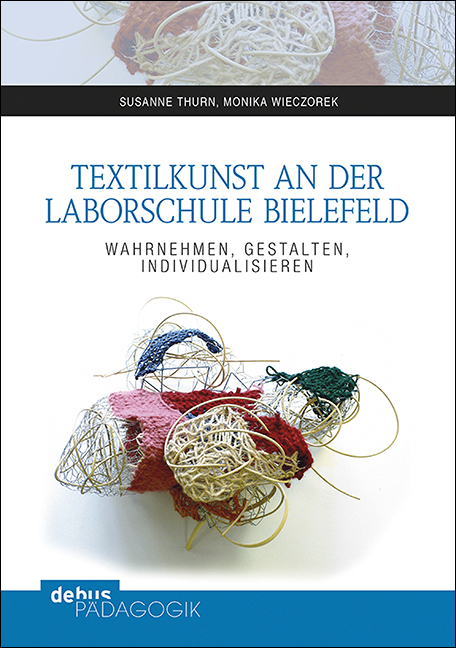 Textilkunst an der Laborschule Bielefeld - Susanne Thurn, Monika Wieczorek