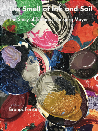 The Smell of Ink and Soil. The Story of (Edition) Hansjörg Mayer