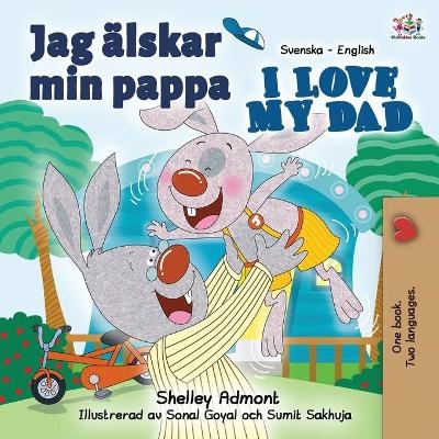 Jag &auml;lskar min pappa I Love My Dad - Shelley Admont, KidKiddos Books