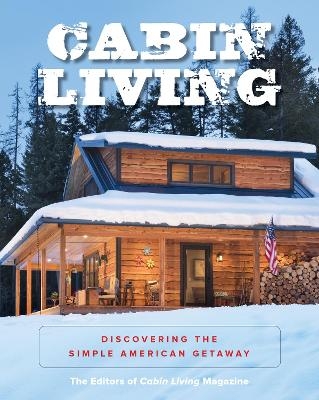 Cabin Living -  The Editors of Cabin Living Magazine