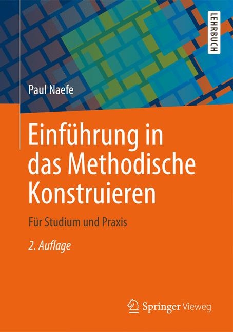 Einf&uuml;hrung in das Methodische Konstruieren - Paul Naefe