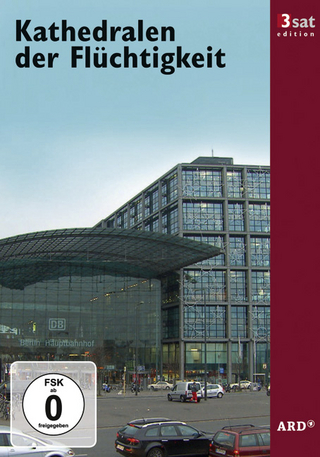 3sat Edition: Kathedralen der Flüchtigkeit