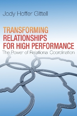 Transforming Relationships for High Performance - Jody Hoffer Gittell