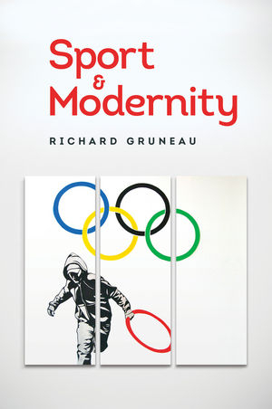 Sport and Modernity - Richard Gruneau