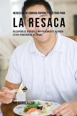 48 Recetas De Comidas Rápidas Y Efectivas Para La Resaca - Joe Correa