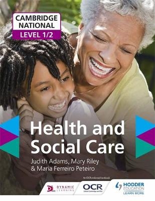Cambridge National Level 1/2 Health and Social Care - Judith Adams, Mary Riley, Maria Ferreiro Peteiro