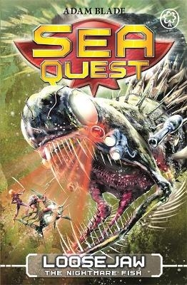 Sea Quest: Loosejaw the Nightmare Fish - Adam Blade