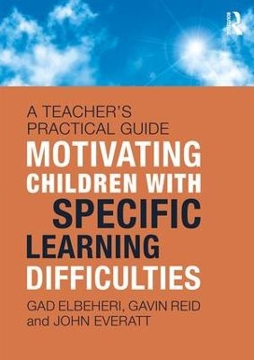 Motivating Children with Specific Learning Difficulties - Gad Elbeheri, Gavin Reid, John Everatt