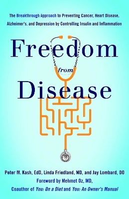 Freedom from Disease - Peter M. Kash EdD, Linda Friedland MD, Jay Lombard