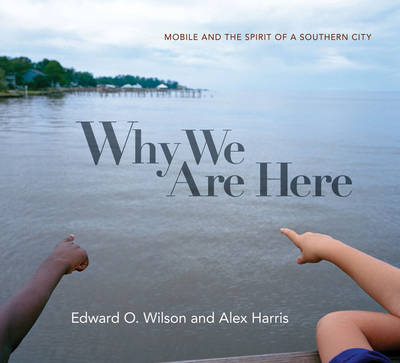 Why We Are Here - Edward O. Wilson, Alex Harris