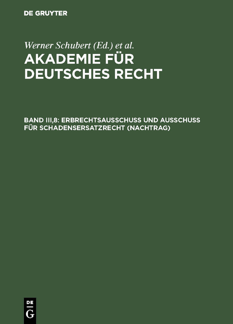 Akademie f&uuml;r Deutsches Recht / Erbrechtsausschu&szlig; und Ausschu&szlig; f&uuml;r Schadensersatzrecht (Nachtrag) - 