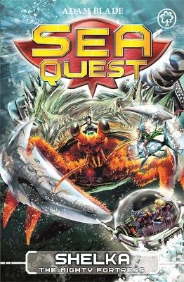 Sea Quest: Shelka the Mighty Fortress - Adam Blade