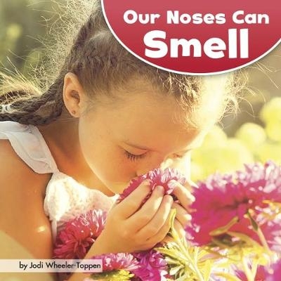Our Noses Can Smell - Jodi Lyn Wheeler-Toppen